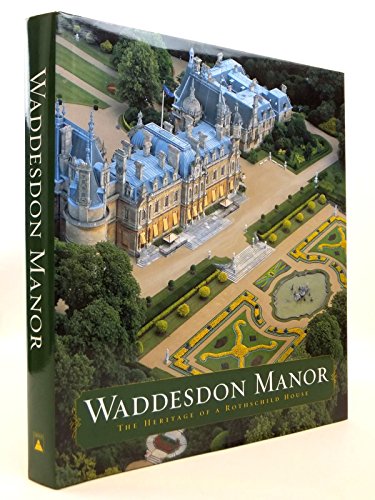 Waddesdon Manor: The Heritage of a Rothschild House