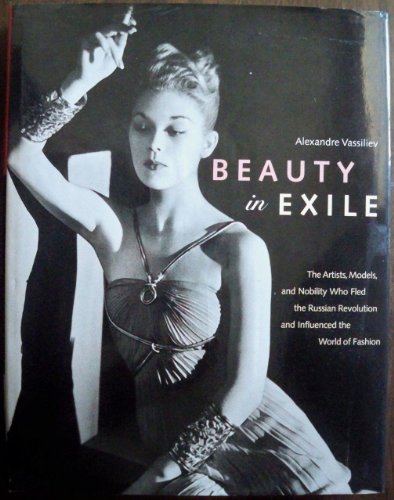 Beauty in Exile: The Artists, Models, and Nobility who Fled the Russian Revolution and Influenced the World of Fashion