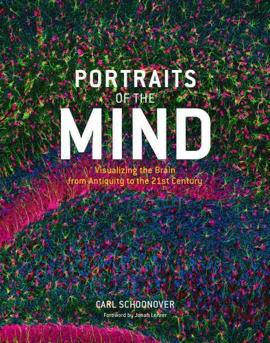 Portraits of the Mind: Visualizing the Brain from Antiquity to the 21st Century