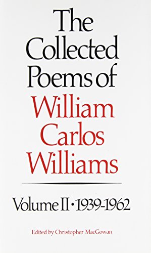 The Collected Poems of William Carlos Williams, Vol. 2: 1939-1962