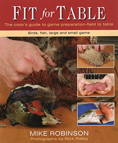 Fit for Table: A Cook's Guide to Game Preparation Field to Table