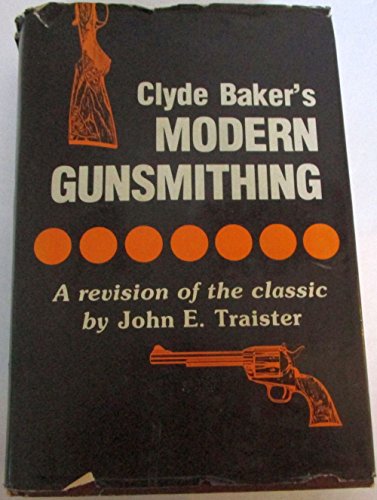 Clyde Baker's Modern Gunsmithing : A Revision of the Classic