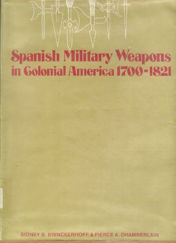 Spanish military weapons in colonial America, 1700-1821,
