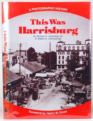 This was Harrisburg: A Photographic History