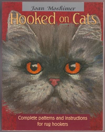 Hooked on Cats: Complete Patterns and Instructions for Rug Hookers
