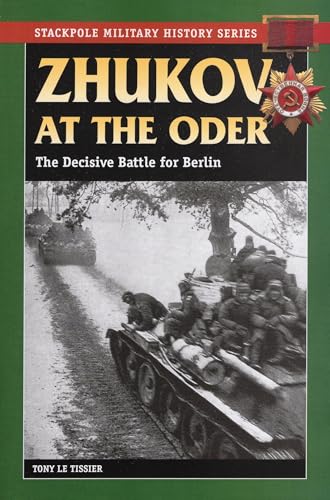 Zhukov at the Oder: The Decisive Battle for Berlin (Stackpole Military History Series)