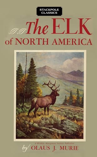 The Elk of North America (Wildlife Management Institute Classics)