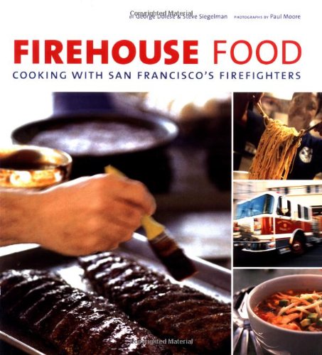 Firehouse Food: Cooking with San Francisco's Firefighters