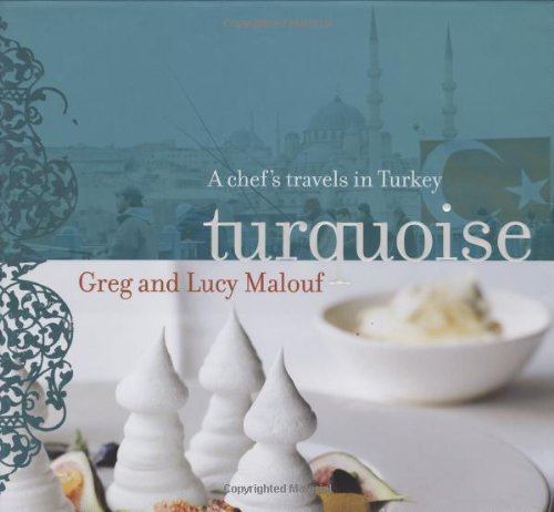 Turquoise: A Chef's Travels in Turkey