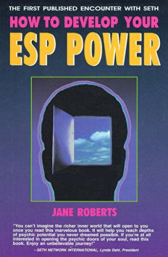 How to Develop Your Esp Power: The First Published Encounter With Seth