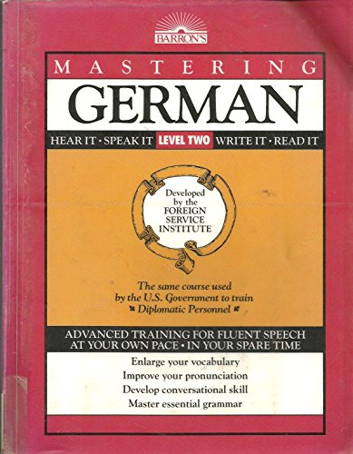 Mastering German: Hear It, Speak It, Write It, Read It/Level 2 (Foreign Service Languages Institute Series)