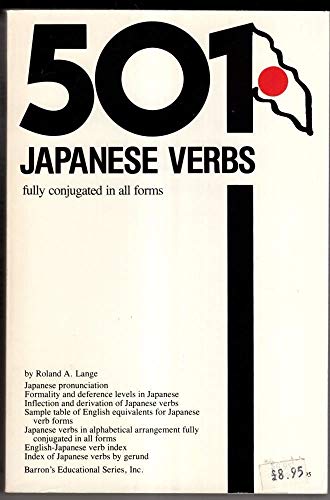501 Japanese Verbs: Fully Described in All Inflections, Moods, Aspects and Formality Levels