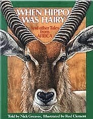 When Hippo Was Hairy and Other Tales from Africa