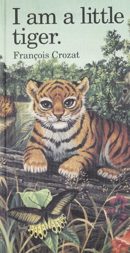I Am a Little Tiger (Barron's Little Animal Series)