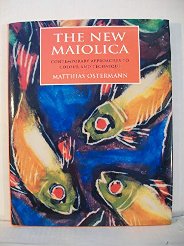 The New Maiolica: Contemporary Approaches to Color and Technique