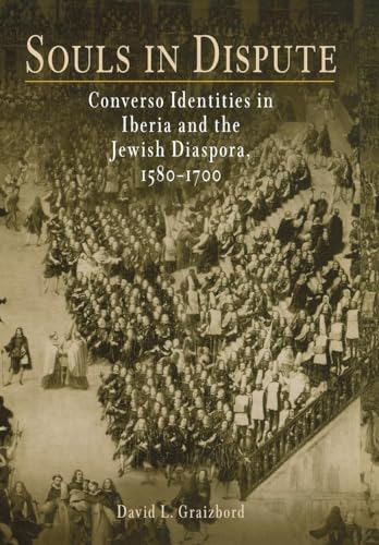 Souls in Dispute: Converso Identities in Iberia and the Jewish Diaspora, 158-17 (Jewish Culture and Contexts)