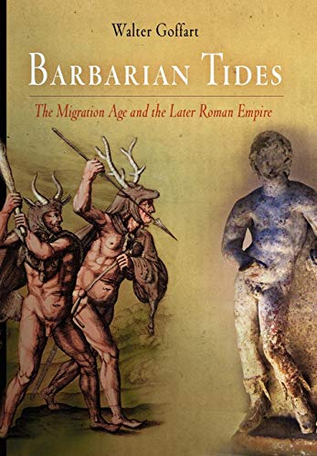 Barbarian Tides: The Migration Age and the Later Roman Empire (The Middle Ages Series)