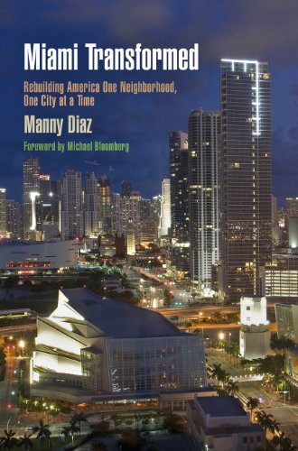 Miami Transformed: Rebuilding America One Neighborhood, One City at a Time (The City in the Twenty-First Century)