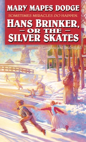 Hans Brinker or the Silver Skates (Complete and Unabridged)