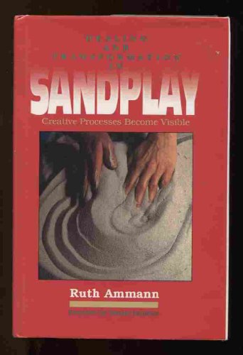 Healing and Transformation in Sandplay: Creative Processes Made Visible (The Reality of the Psyche Series)