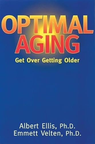 Optimal Aging: Get Over Getting Older