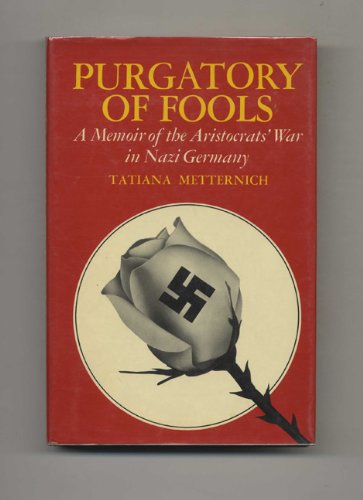 Purgatory of fools: A memoir of the aristocrats' war in Nazi Germany
