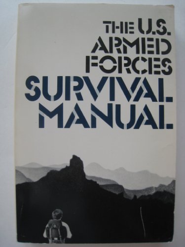 The U.S. Armed Forces Survival Manual
