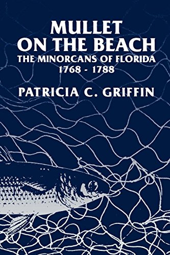 Mullet on the Beach: The Minorcans of Florida, 1768-1788 (Florida Sand Dollar Books)