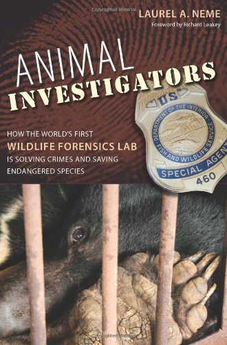 Animal Investigators: How the World's First Wildlife Forensics Lab is Solving Crimes and Saving Endangered Species