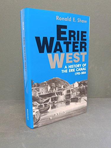 Erie Water West: A History of the Erie Canal, 1792-1854