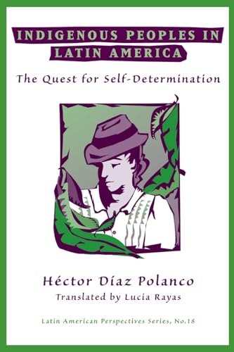 Indigenous Peoples In Latin America: The Quest For Self-determination (Latin American Perspectives)