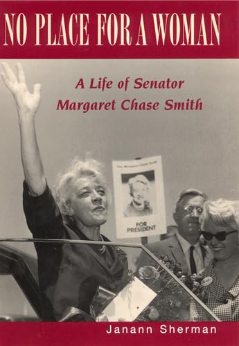 No Place for a Woman: A Life of Senator Margaret Chase Smith (Rutgers Series on Women and Politics)