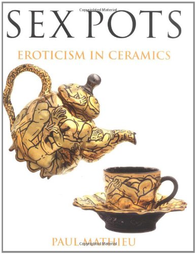 Sex Pots: Eroticism in Ceramics