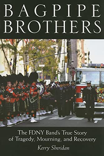 Bagpipe Brothers: The FDNY Band's True Story of Tragedy, Mourning, and Recovery