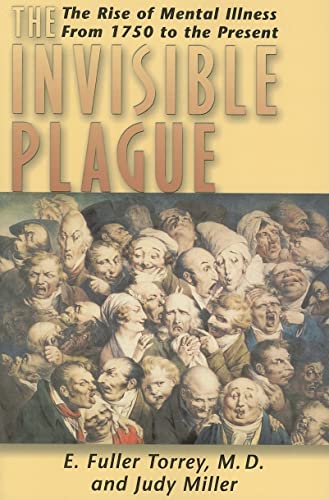 Invisible Plague: The Rise of Mental Illness from 1750 to the Present