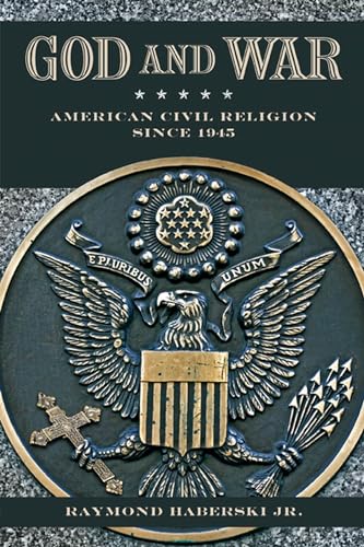 God and War: American Civil Religion since 1945