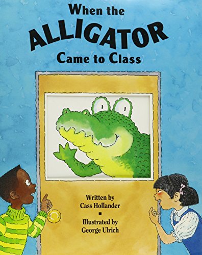 Cover of When the Alligator Came to Class by Cass Hollander, paperback Book