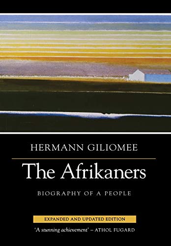 The Afrikaners: Biography of a People (Reconsiderations in Southern African History)