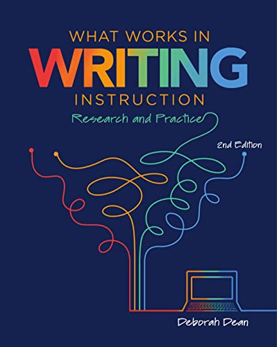 What Works in Writing Instruction: Research and Practice, 2nd ed.