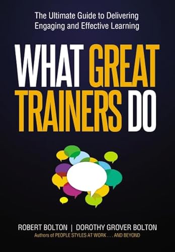 What Great Trainers Do: The Ultimate Guide to Delivering Engaging and Effective Learning