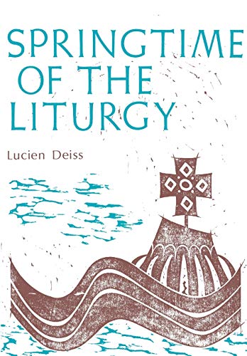 Springtime of the Liturgy (Classics in Liturgy)