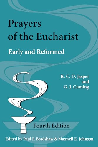 Prayers of the Eucharist: Early and Reformed (Alcuin Club Collections)