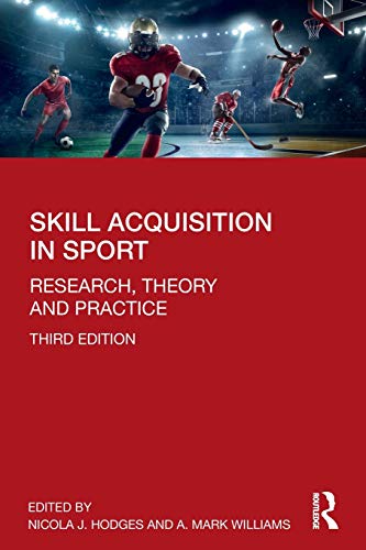 Skill Acquisition in Sport: Research, Theory and Practice