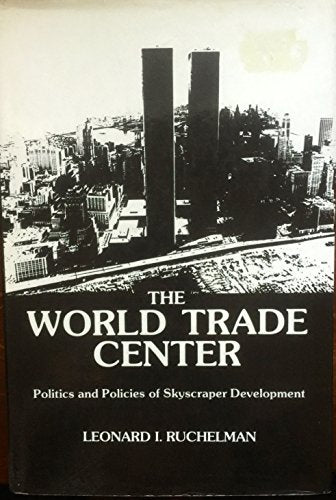 The World Trade Center: Politics and Policies of Skyscraper Development