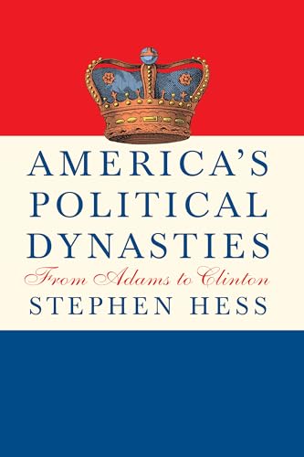 America's Political Dynasties: From Adams to Clinton