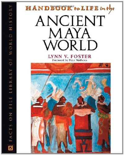 Handbook to Life in the Ancient Maya World