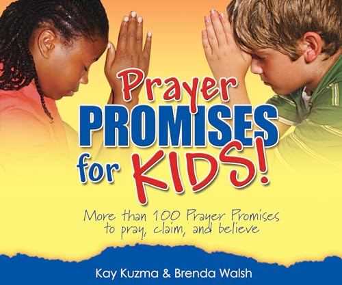 Prayer Promises for Kids: More Than 100 Promises to Pray, Claim, and Believe