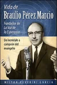 Vida De Braulio Perez Marcio Fundador De La Voz De La Esperanza (Hardcover)