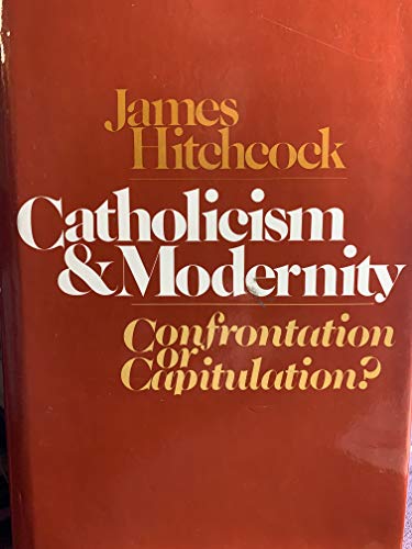 Catholicism and modernity: Confrontation or capitulation?