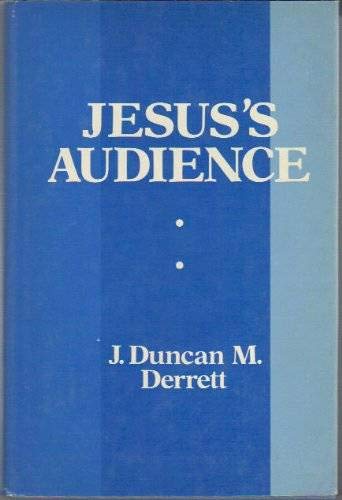 Jesus's Audience: The Social and Psychological Environment in which He Worked: Prolegomena to a Restatement of the Teaching of Jesus (Lectures at Newquay 1971)